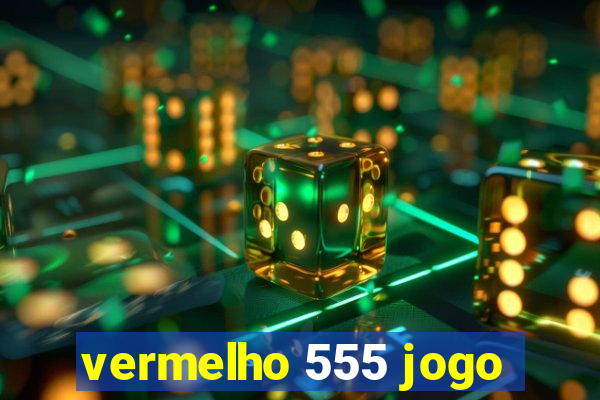 vermelho 555 jogo